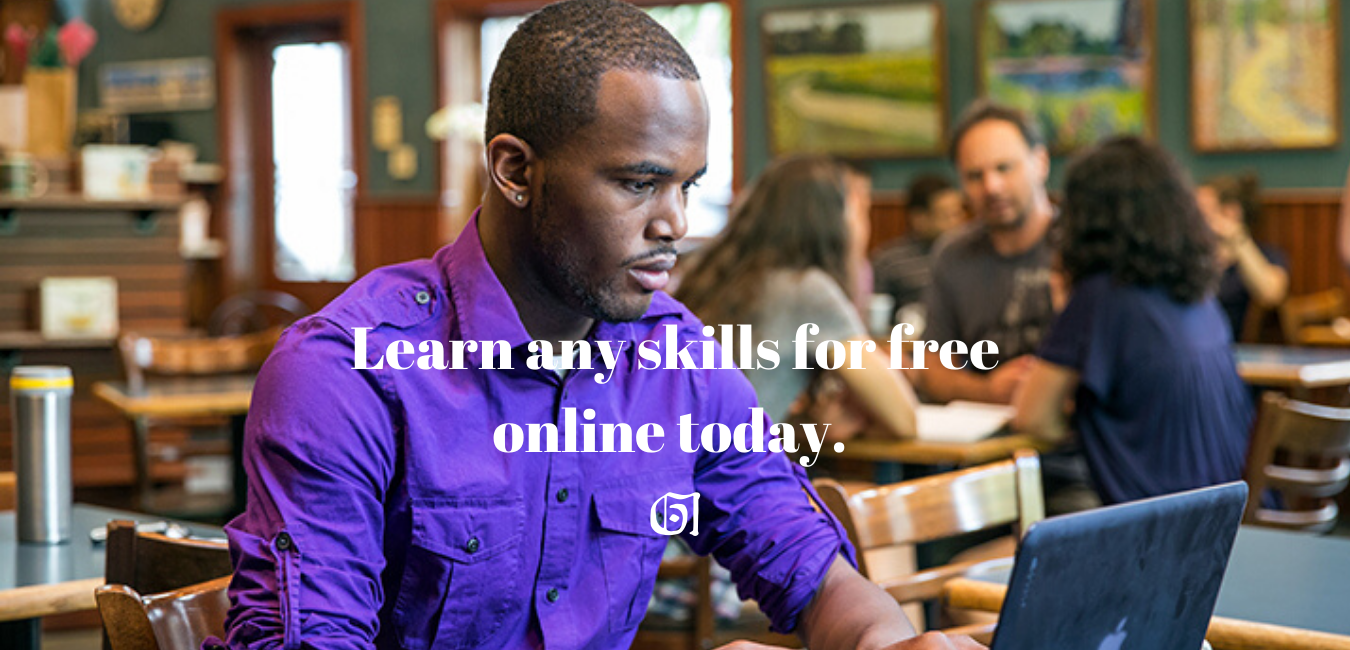 Learn any skills for free online today.